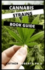 Cannabis Strains Book Guide: comprehensive guide book for cannabis strains Cover Image