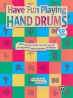 Ultimate Beginner Have Fun Playing Hand Drums for Bongo, Conga and Djembe Drums: A Fun, Musical, Hands-On Book and CD for Beginning Hand Drummers of A By Ben James Cover Image