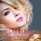 My Lady Lipstick Lib/E By Karin Kallmaker, Abby Craden (Read by) Cover Image