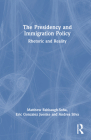 The Presidency and Immigration Policy: Rhetoric and Reality Cover Image