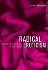 Radical Eroticism: Women, Art, and Sex in the 1960s Cover Image
