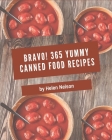 Bravo! 365 Yummy Canned Food Recipes: The Best Yummy Canned Food Cookbook that Delights Your Taste Buds By Helen Nelson Cover Image