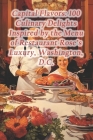 Capital Flavors: 100 Culinary Delights Inspired by the Menu of Restaurant Rose's Luxury, Washington, D.C. Cover Image