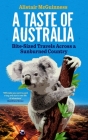 A Taste of Australia: Bite-Sized Travels Across a Sunburned Country Cover Image