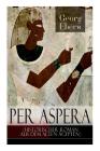 Per aspera (Historischer Roman aus dem alten Ägypten) By Georg Ebers Cover Image