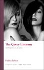 The Queer Uncanny: New Perspectives on the Gothic (Gothic Literary Studies) By Paulina Palmer Cover Image