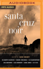 Santa Cruz Noir (Akashic Noir) By Susie Bright (Editor), James Patrick Cronin (Read by), Richard Ferrone (Read by) Cover Image