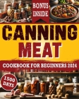 Canning Meat Cookbook For Beginners: From Novice To Modern Homesteader: Unlock the Home Canning Secrets. Embark On A Beginner's Journey To Safe, And C By Ella Jarvins Cover Image