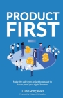 Product First: Make the shift from project to product to future-proof your digital business By Luís Gonçalves Cover Image