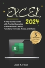 Excel: A Step-by-Step Guide with Practical Examples to Master Excel's Basics, Functions, Formulas, Tables, and Charts Cover Image
