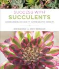 Success with Succulents: Choosing, Growing, and Caring for Cactuses and Other Succulents Cover Image