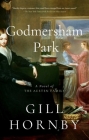 Godmersham Park: A Novel of the Austen Family By Gill Hornby Cover Image