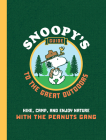 Snoopy's Guide to the Great Outdoors: Hike, Camp, and Enjoy Nature with the Peanuts Gang By Kristin Mehus-Roe Cover Image