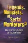 Legends, Monsters, or Serial Murderers? The Real Story Behind an Ancient Crime Cover Image
