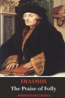 The Praise of Folly (Illustrated by Hans Holbein) By Desiderius Erasmus, Hans Holbein (Illustrator) Cover Image