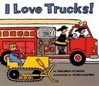 I Love Trucks! By Philemon Sturges, Shari Halpern (Illustrator) Cover Image