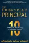 The Principled Principal: 10 Principles for Leading Exceptional Schools By Jeffrey Zoul, Anthony McConnell Cover Image