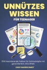 Unnützes Wissen für Teenager: 255 faszinierende Fakten für Schlauköpfe mit garantierten Aha Effekt By Cindy Maierschmidt Cover Image