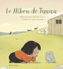 Le Hibou de Tanna By Rachel Qitsualik-Tinsley, Sean Qitsualik-Tinsley, Yong Ling Kang (Illustrator) Cover Image
