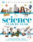 Science Year by Year: A Visual History, From Stone Tools to Space Travel (DK Children's Year by Year) Cover Image