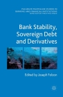 Bank Stability, Sovereign Debt and Derivatives (Palgrave MacMillan Studies in Banking and Financial Institut) By J. Falzon (Editor) Cover Image