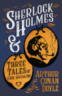 Sherlock Holmes and Three Tales of Code Breaking;A Collection of Short Mystery Stories - With Original Illustrations by Sidney Paget & Charles R. Maca Cover Image