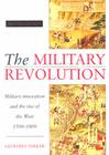 The Military Revolution: Military Innovation and the Rise of the West, 1500-1800 By Geoffrey Parker Cover Image