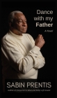 Dance With My Father By Sabin Prentis Cover Image