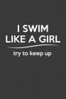 I Swim Like A Girl Try To Keep Up: Rodding Notebook By Rodding Rodding Cover Image