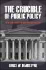 The Crucible of Public Policy: New York Courts in the Progressive Era (Excelsior Editions) By Bruce W. Dearstyne Cover Image