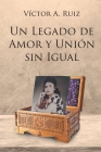 Un Legado de Amor Y Unión Sin Igual Cover Image