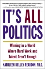 It's All Politics: Winning in a World Where Hard Work and Talent Aren't Enough Cover Image