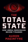 The Total State: How Liberal Democracies Become Tyrannies Cover Image