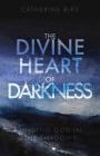 The Divine Heart of Darkness: Finding God in the Shadows Cover Image