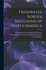 Freshwater Isopods (Asellidae) of North America By United States Environmental Protection (Created by), Oceanography And Limnology Program, W. D. Williams Cover Image