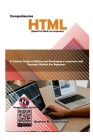 Comprehensive Hypertext Markup Language (HTML).: A Tutorial Guide to Editing and Developing a Responsive and Dynamic Website for By Ibrahim Nugwa Abdulrazak Cover Image