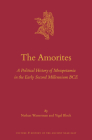 The Amorites: A Political History of Mesopotamia in the Early Second Millennium Bce (Culture and History of the Ancient Near East #133) By Nathan Wasserman, Yigal Bloch Cover Image