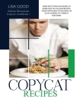 Copycat Recipes: Make Most Popular Dishes at Home. Easy-To-Follow Recipes, from Appetizers to Desserts, by Olive Garden, Pf Chang's and By Lisa Good Cover Image