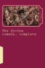 The divine comedy, complete By Dante Alighieri Cover Image