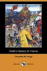 Child's History of France (Dodo Press) By Charlotte M. Yonge Cover Image