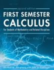 First Semester Calculus for Students of Mathematics and Related Disciplines By Michael M. Dougherty, John D. Gieringer Cover Image