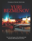 Yuri Bezmenov: The Life and Legacy of the Influential KGB Informant Who Defected to the West By Charles River Cover Image