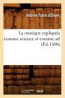 La Musique Expliquée Comme Science Et Comme Art (Éd.1896) (Arts) Cover Image