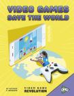 Video Games Save the World By Heather E. Schwartz Cover Image