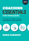 Coaching Essentials for Managers: The Tools You Need to Ignite Greatness in Each Employee By Sara Canaday Cover Image