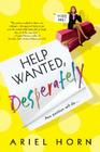 Help Wanted, Desperately By Ariel Horn Cover Image