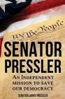 Senator Pressler: An Independent Mission to Save Our Democracy By Larry Pressler Cover Image