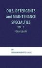 Oils, Detergents and Maintenance Specialties, Volume 2, Formulary By Benjamin Levitt Cover Image