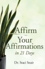 Affirm Your Affirmations in 21 Days Cover Image