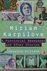 A Provincial Newspaper and Other Stories (Judaic Traditions in Literature) By Miriam Karpilove, Jessica Kirzane (Translator) Cover Image